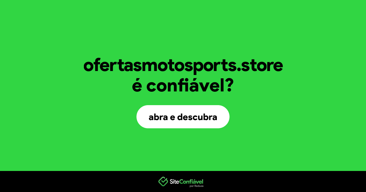 O site ofertasmotosports.store é confiável?