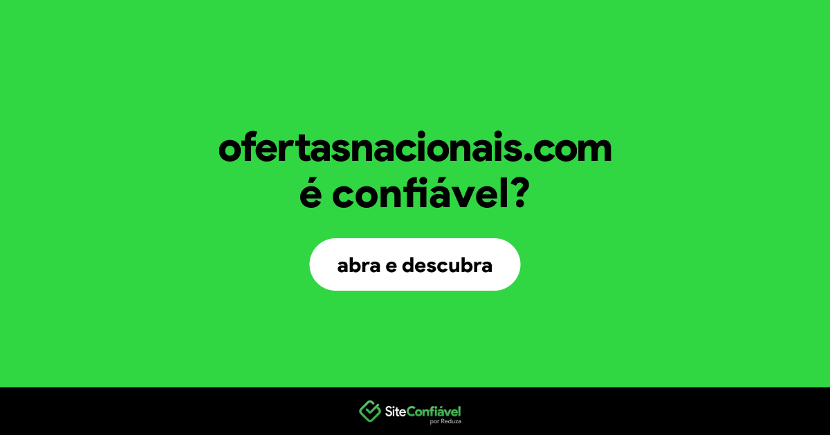 O site ofertasnacionais.com é confiável?