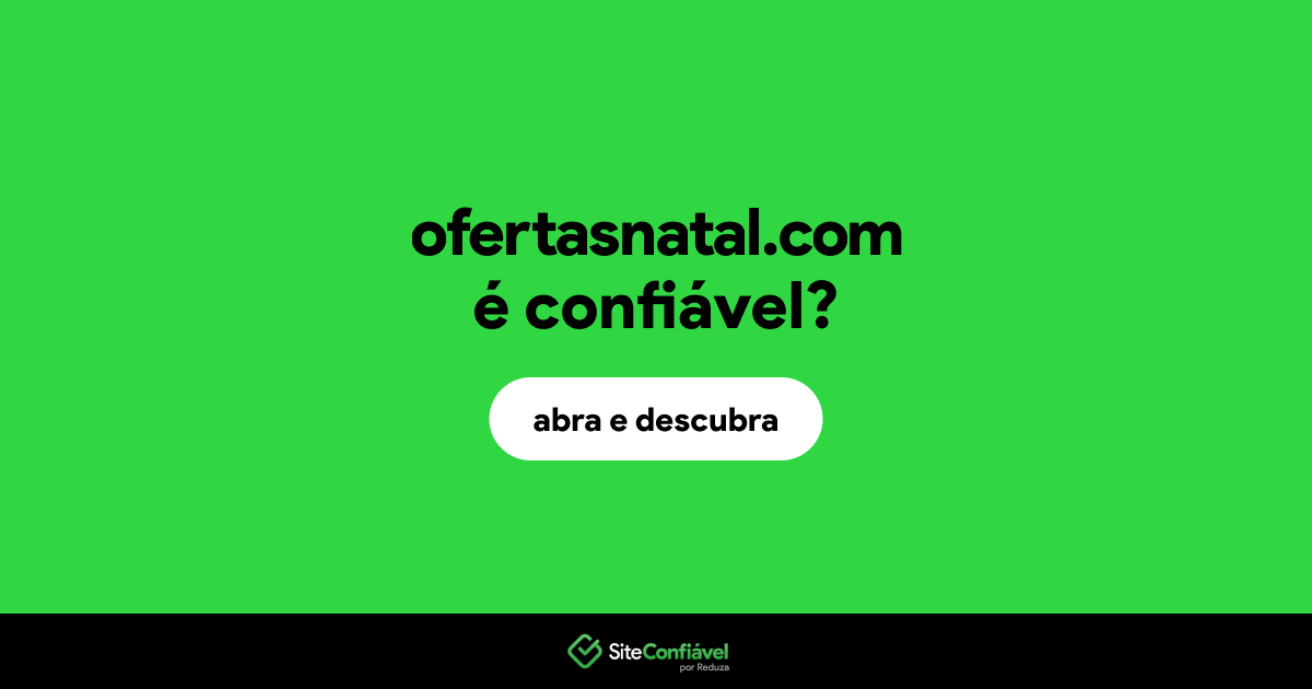 O site ofertasnatal.com é confiável?
