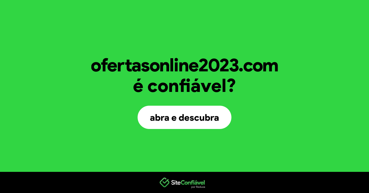 O site ofertasonline2023.com é confiável?