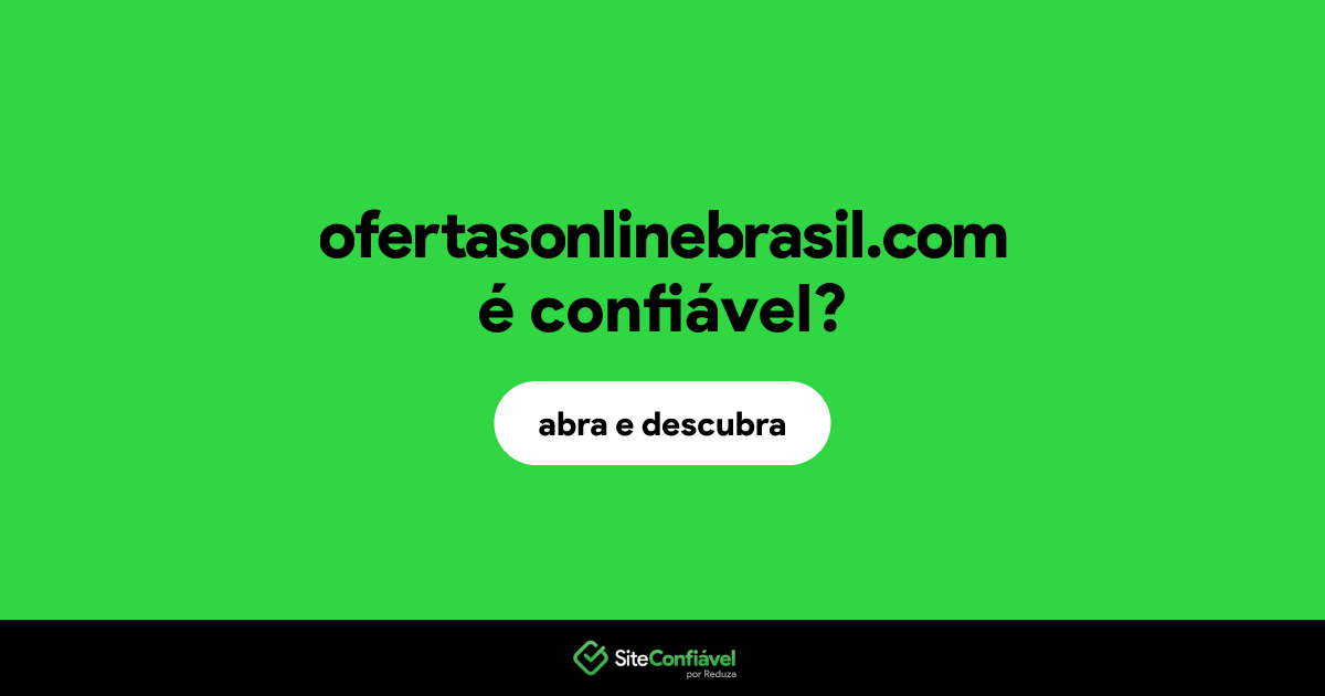 O site ofertasonlinebrasil.com é confiável?