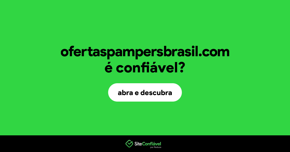 O site ofertaspampersbrasil.com é confiável?