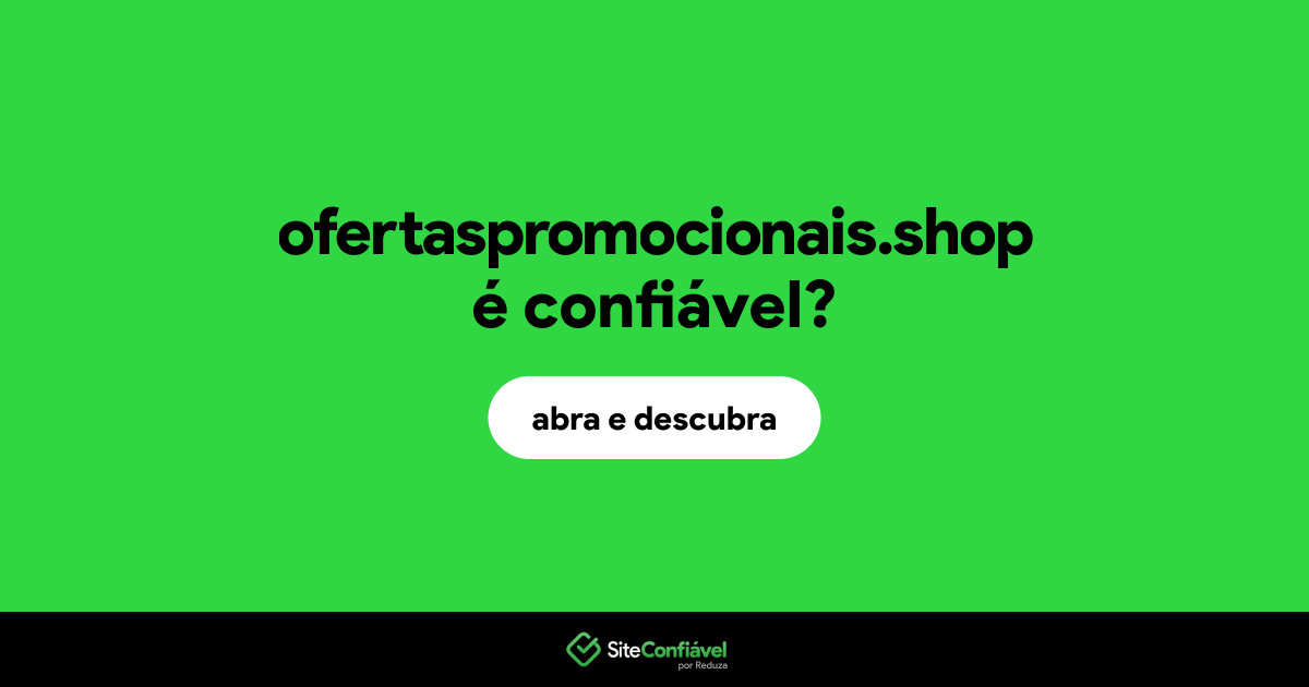 O site ofertaspromocionais.shop é confiável?