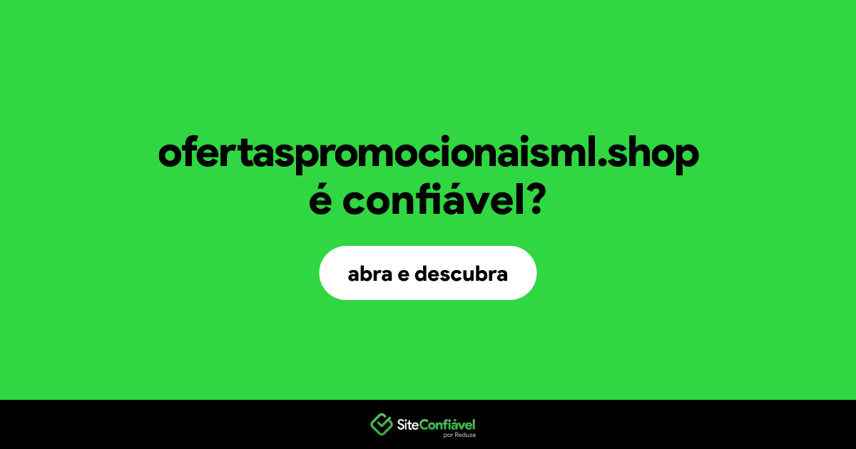 O site ofertaspromocionaisml.shop é confiável?