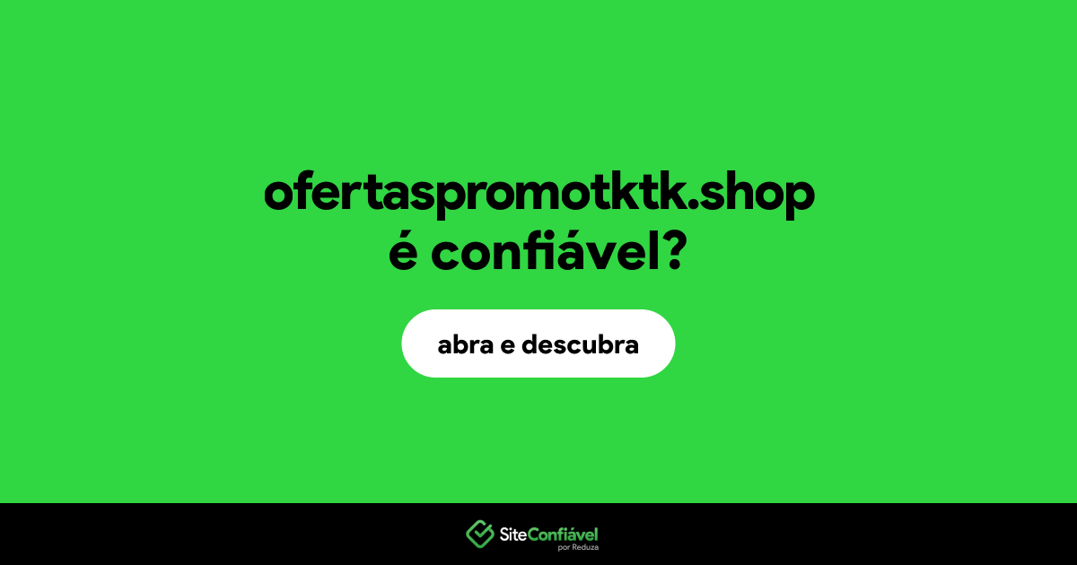 O site ofertaspromotktk.shop é confiável?