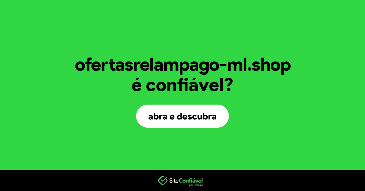 O site ofertasrelampago-ml.shop é confiável?