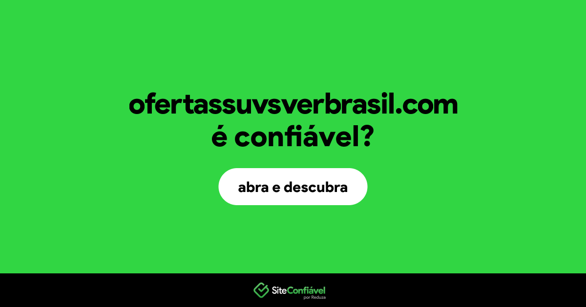 O site ofertassuvsverbrasil.com é confiável?
