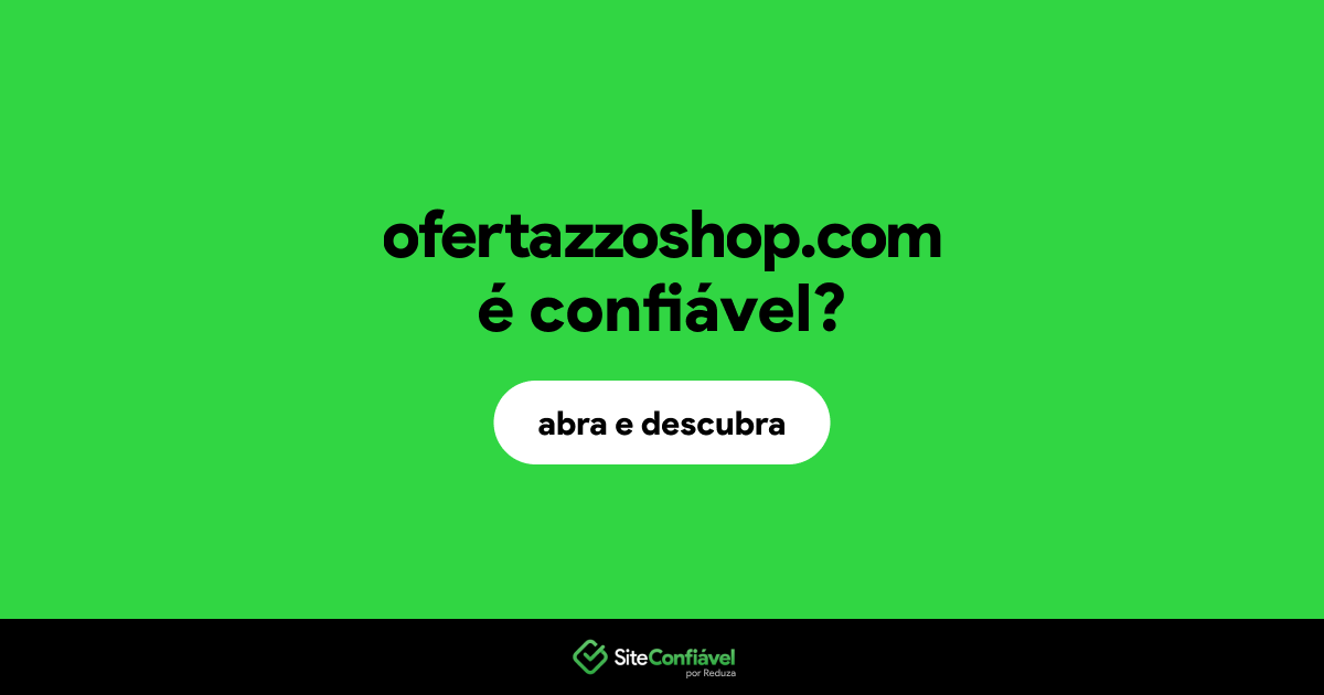 O site ofertazzoshop.com é confiável?