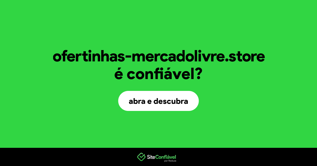 O site ofertinhas-mercadolivre.store é confiável?