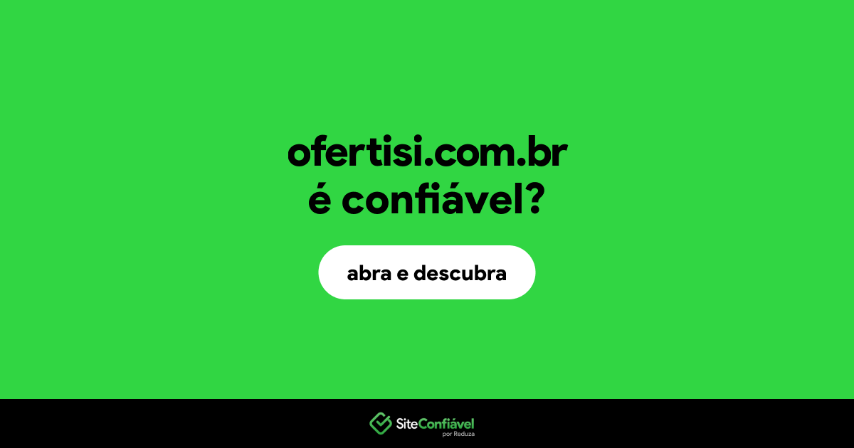 O site ofertisi.com.br é confiável?