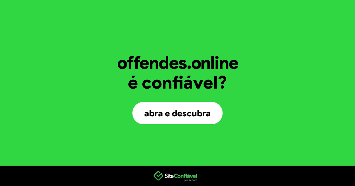 O site offendes.online é confiável?