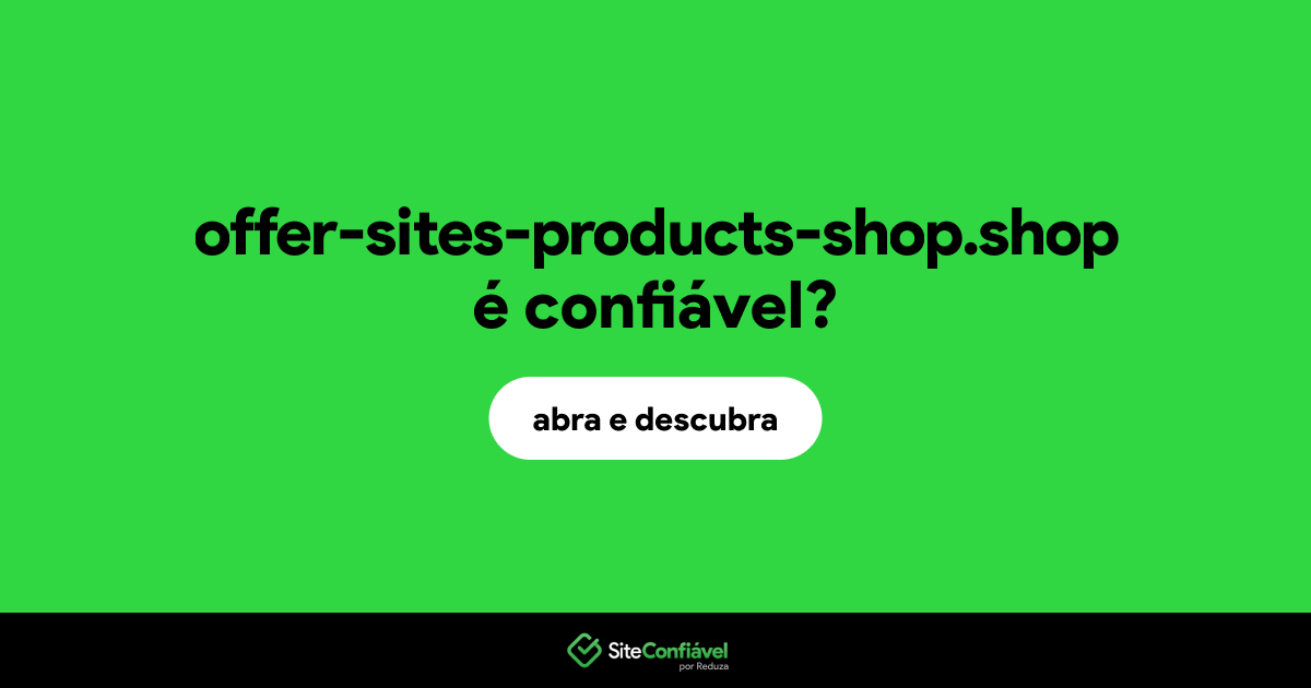 O site offer-sites-products-shop.shop é confiável?
