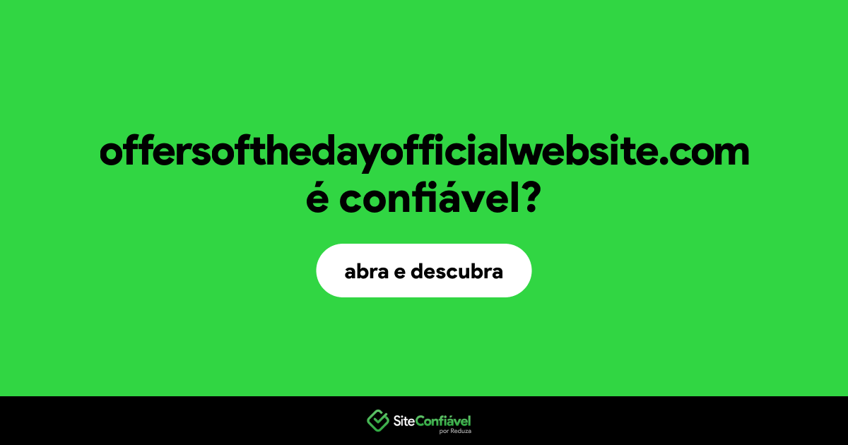 O site offersofthedayofficialwebsite.com é confiável?