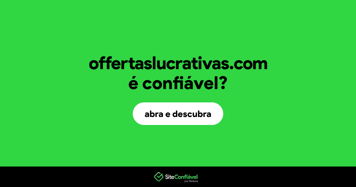 O site offertaslucrativas.com é confiável?