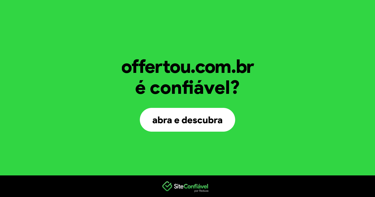 O site offertou.com.br é confiável?