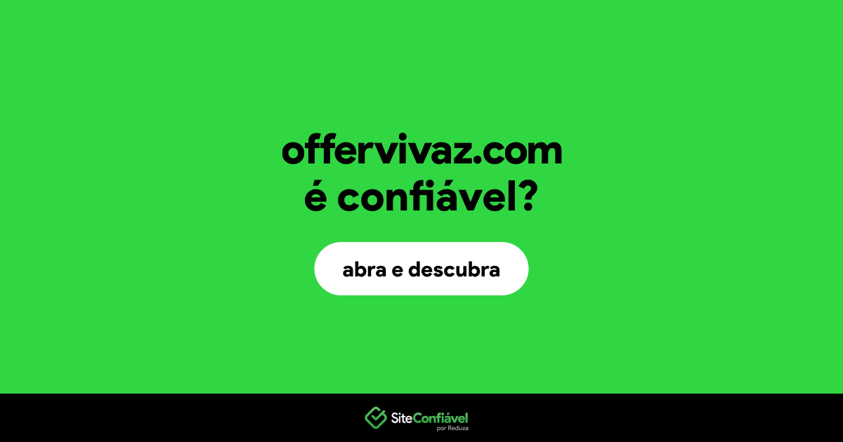 O site offervivaz.com é confiável?