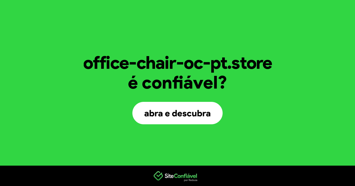 O site office-chair-oc-pt.store é confiável?