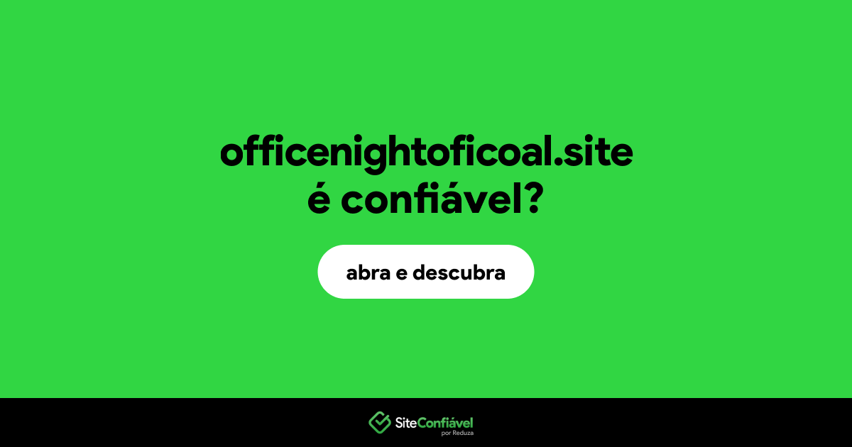 O site officenightoficoal.site é confiável?