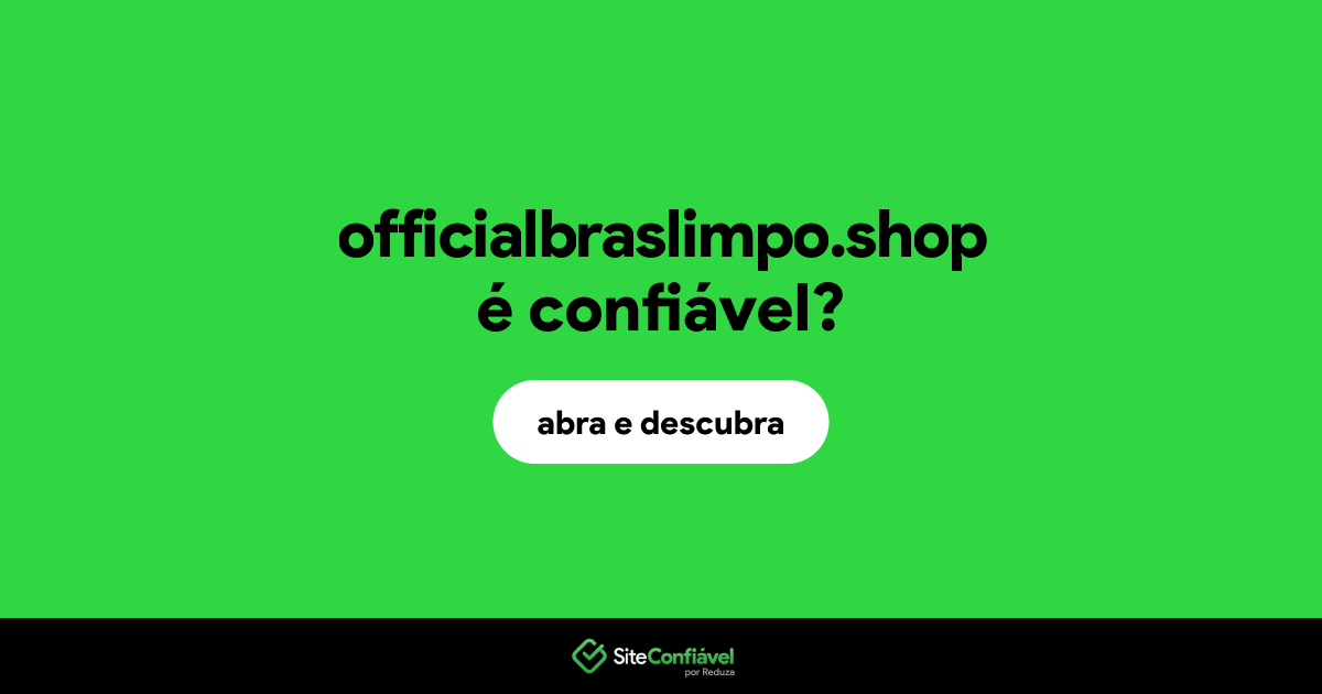 O site officialbraslimpo.shop é confiável?