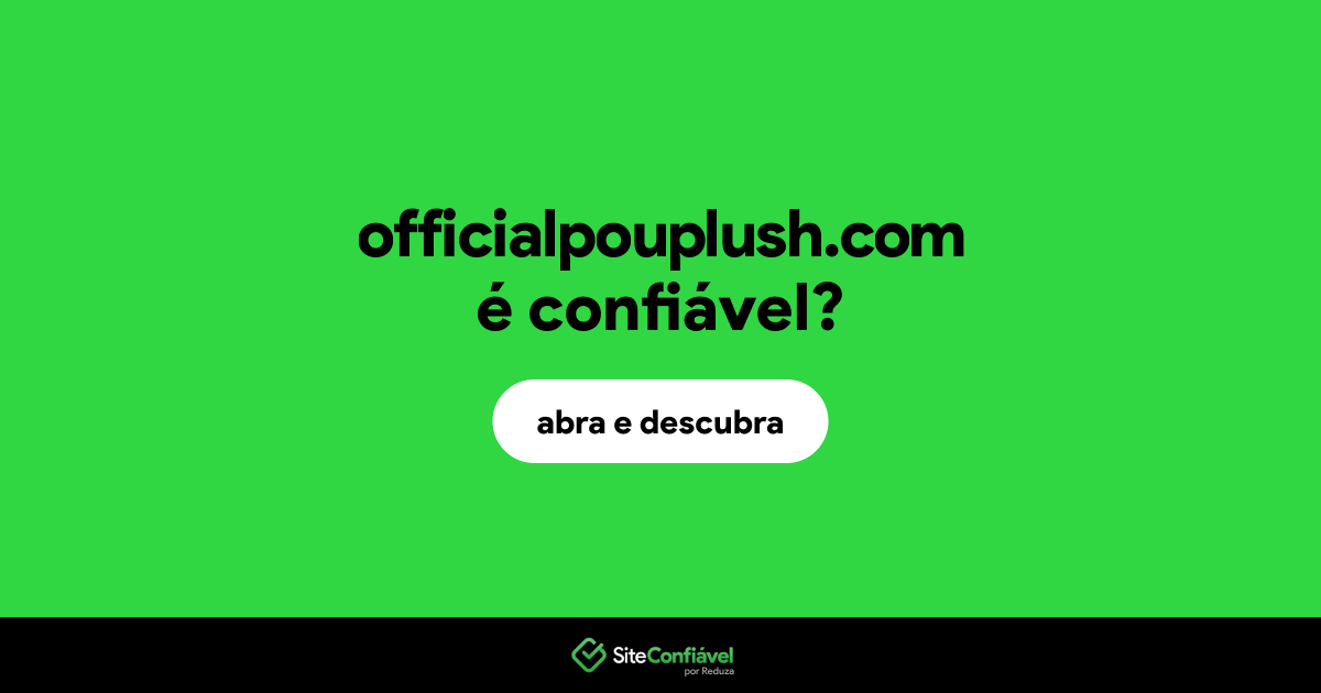 O site officialpouplush.com é confiável?