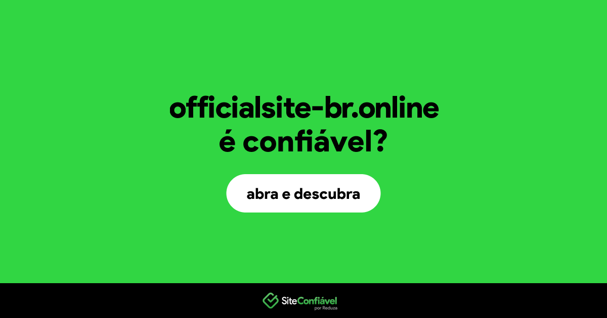 O site officialsite-br.online é confiável?