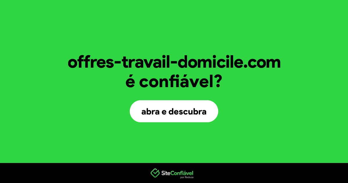 O site offres-travail-domicile.com é confiável?