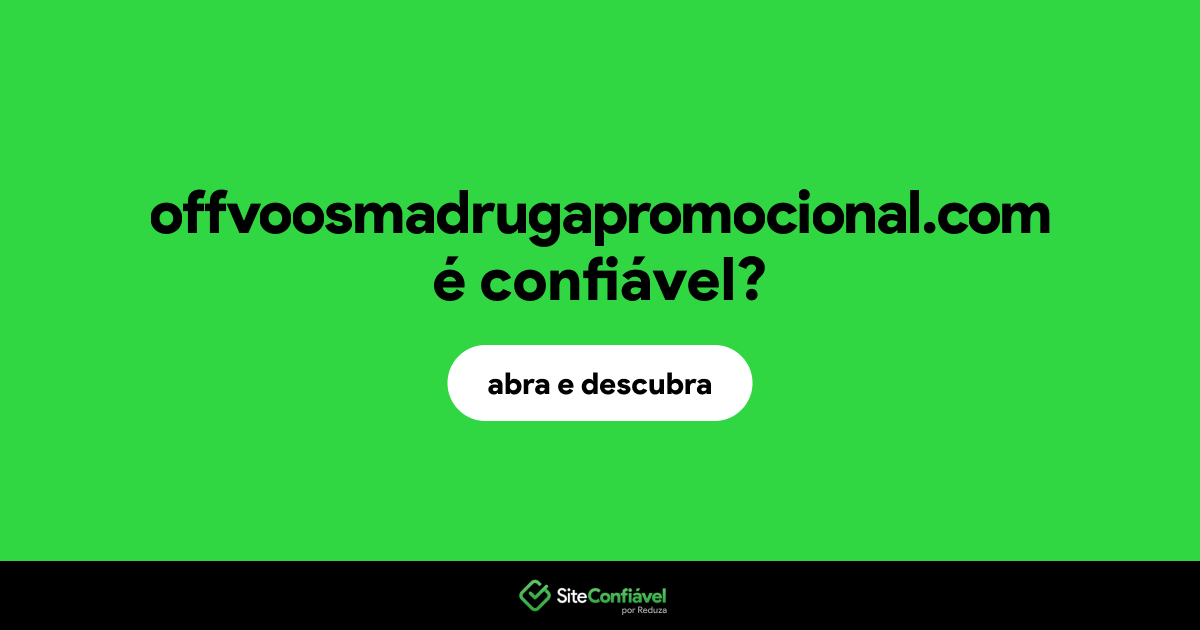 O site offvoosmadrugapromocional.com é confiável?