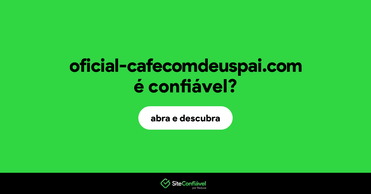 O site oficial-cafecomdeuspai.com é confiável?