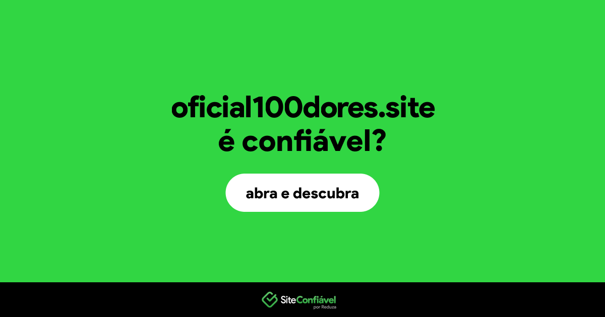 O site oficial100dores.site é confiável?