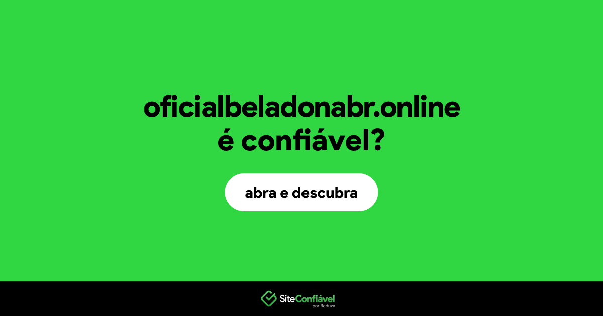 O site oficialbeladonabr.online é confiável?