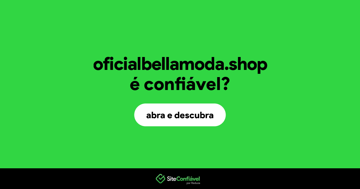 O site oficialbellamoda.shop é confiável?