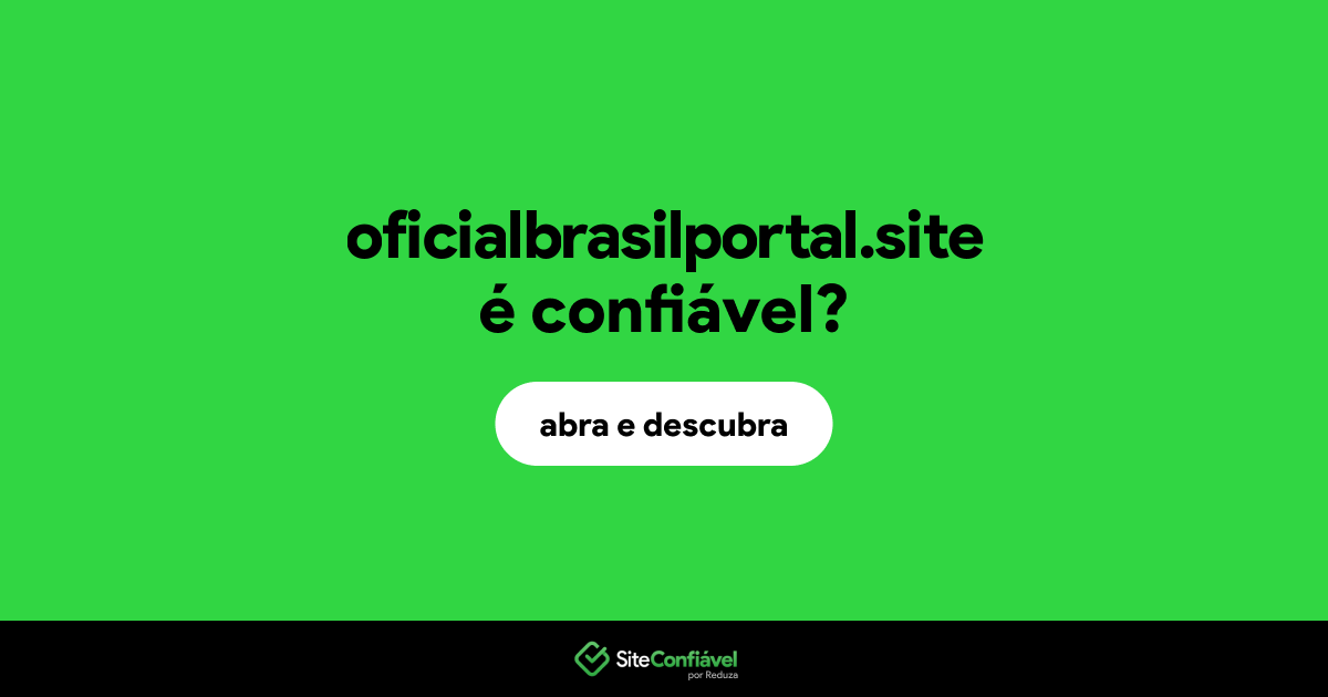O site oficialbrasilportal.site é confiável?