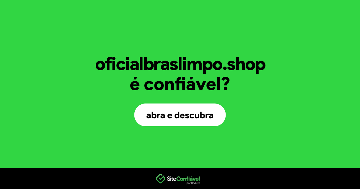 O site oficialbraslimpo.shop é confiável?