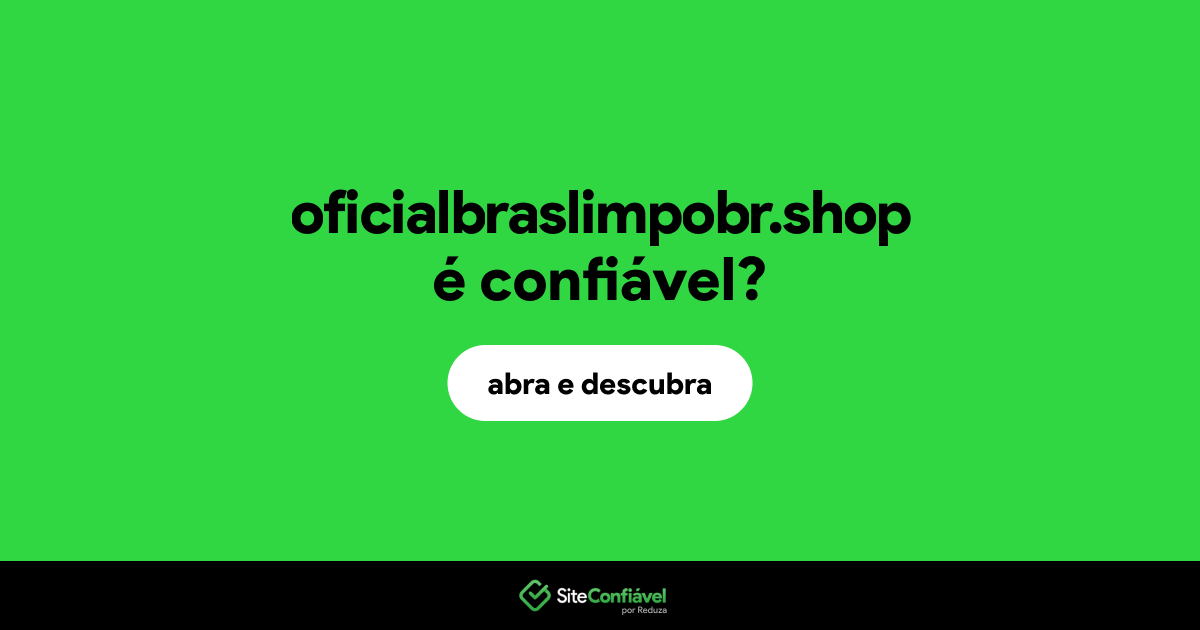 O site oficialbraslimpobr.shop é confiável?