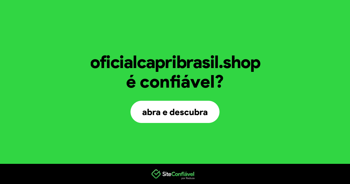 O site oficialcapribrasil.shop é confiável?