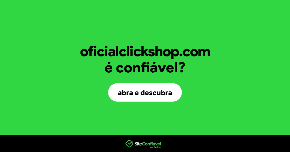 O site oficialclickshop.com é confiável?
