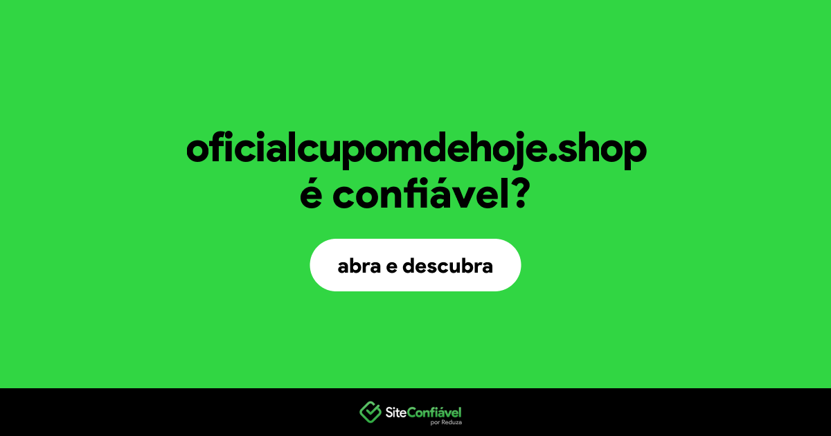 O site oficialcupomdehoje.shop é confiável?