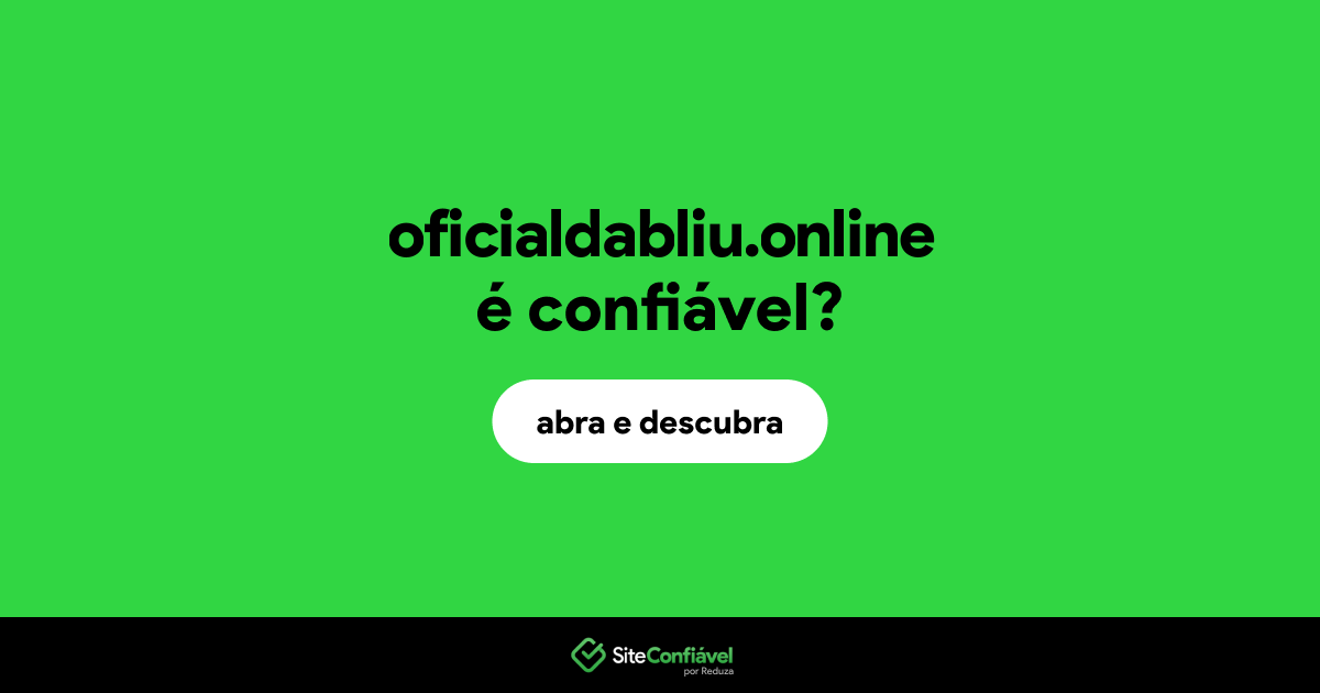 O site oficialdabliu.online é confiável?