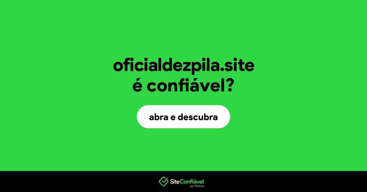 O site oficialdezpila.site é confiável?