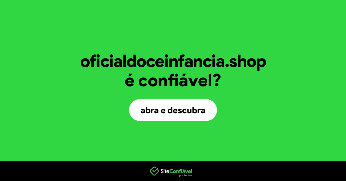 O site oficialdoceinfancia.shop é confiável?