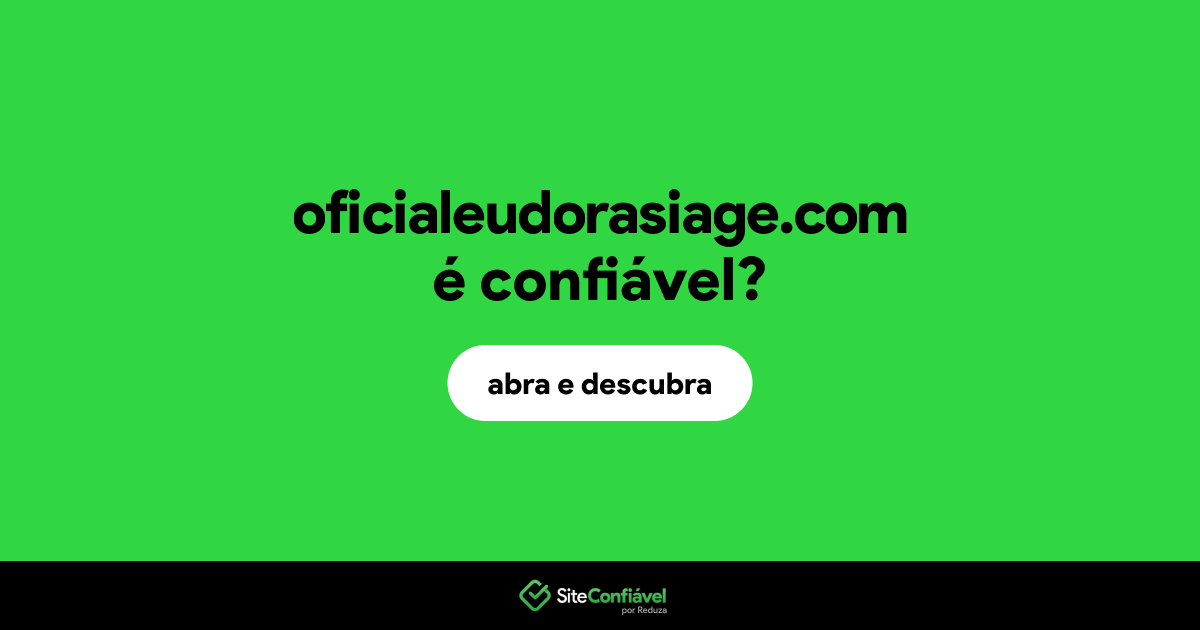 O site oficialeudorasiage.com é confiável?