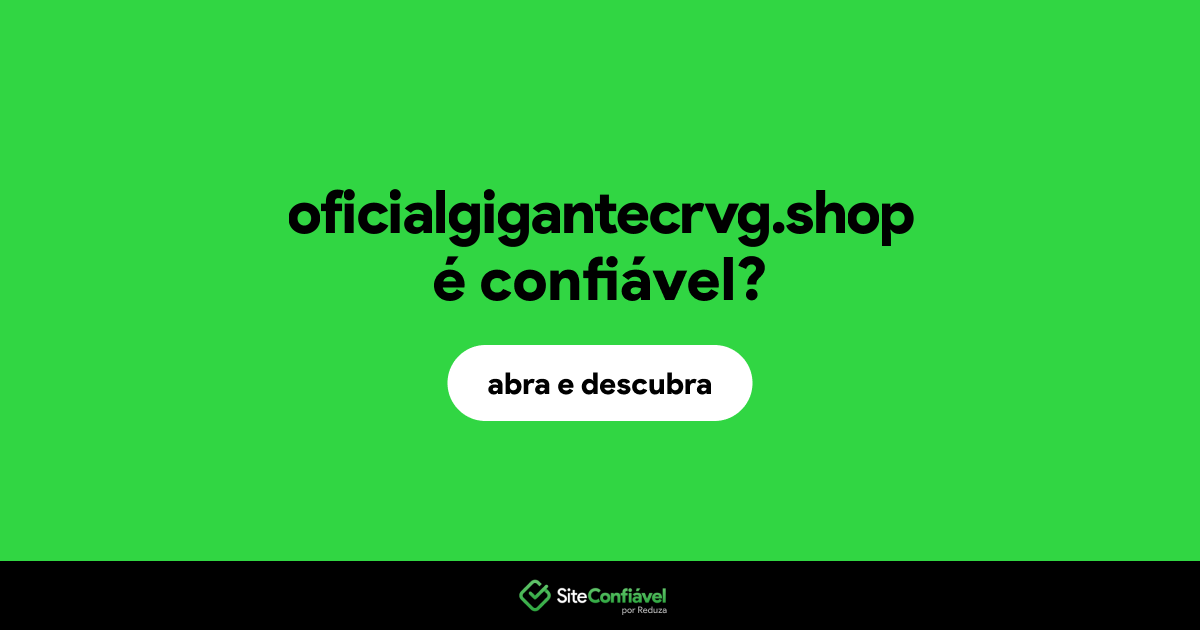 O site oficialgigantecrvg.shop é confiável?