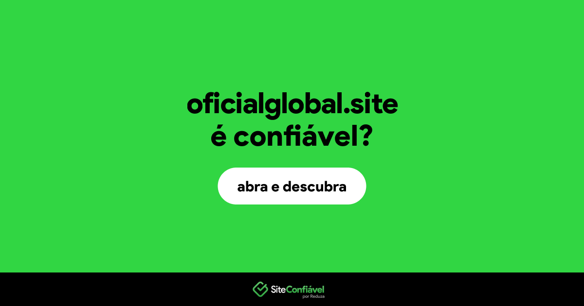 O site oficialglobal.site é confiável?