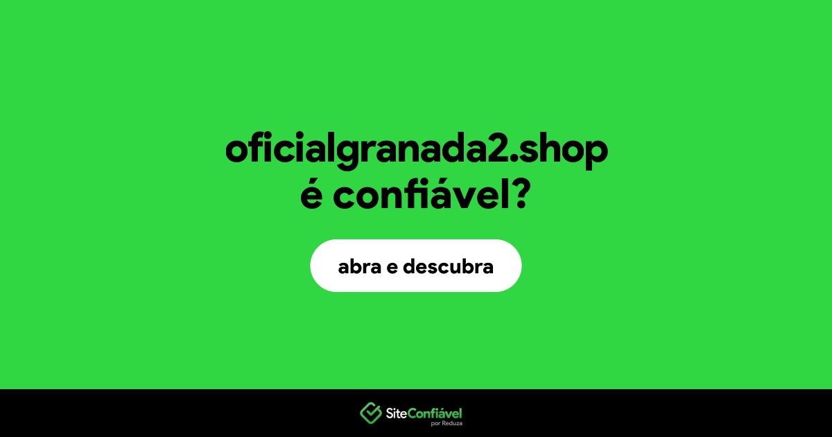 O site oficialgranada2.shop é confiável?