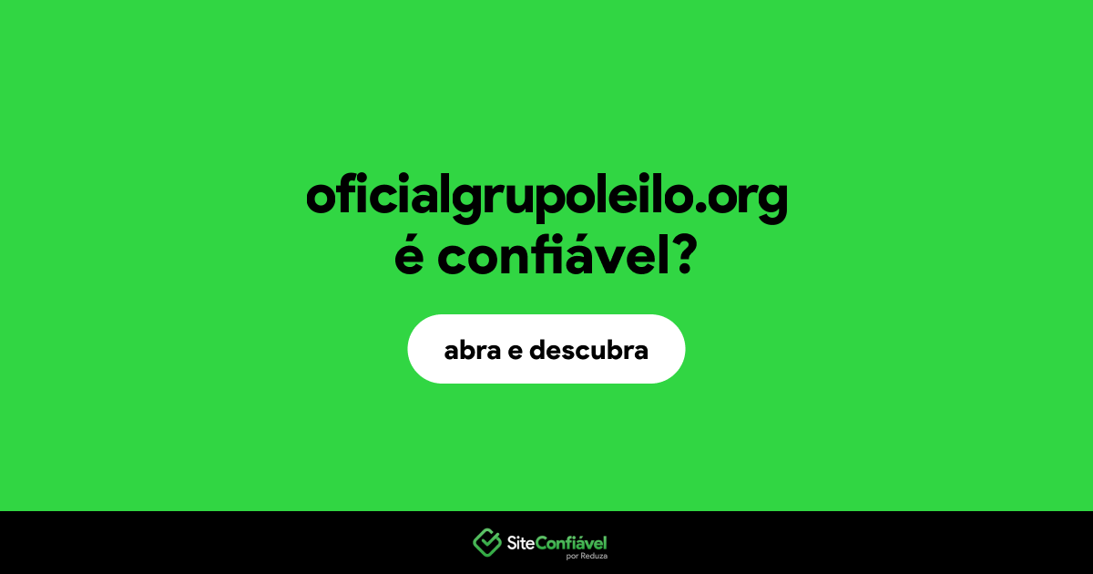 O site oficialgrupoleilo.org é confiável?