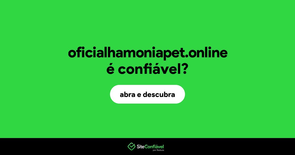 O site oficialhamoniapet.online é confiável?