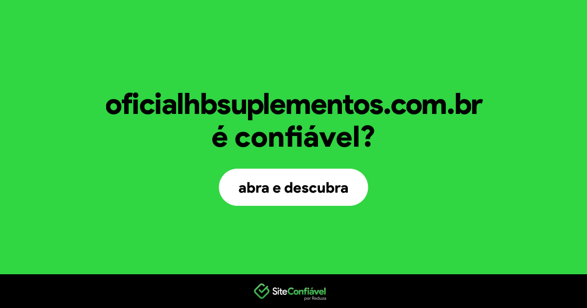 O site oficialhbsuplementos.com.br é confiável?