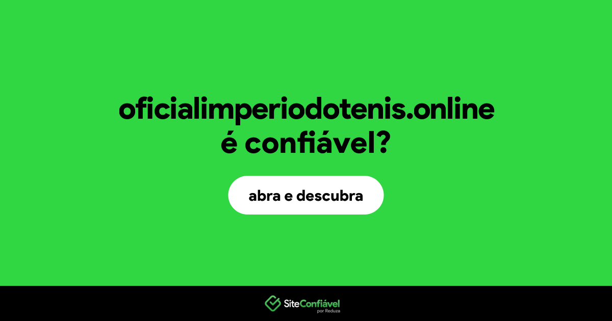O site oficialimperiodotenis.online é confiável?