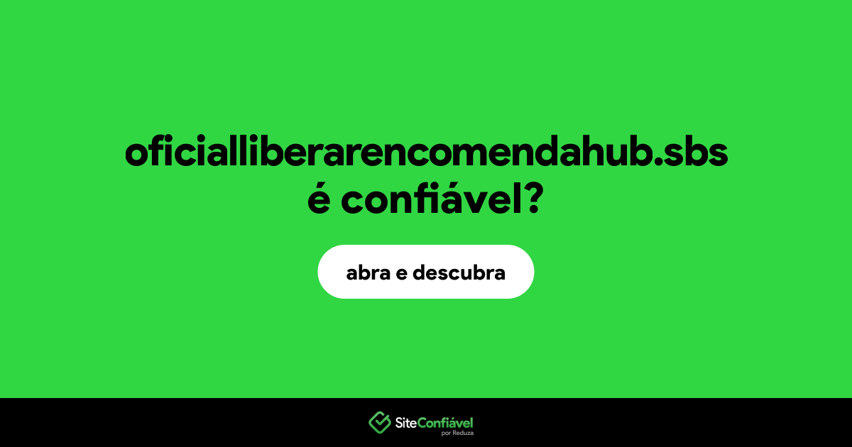 O site oficialliberarencomendahub.sbs é confiável?