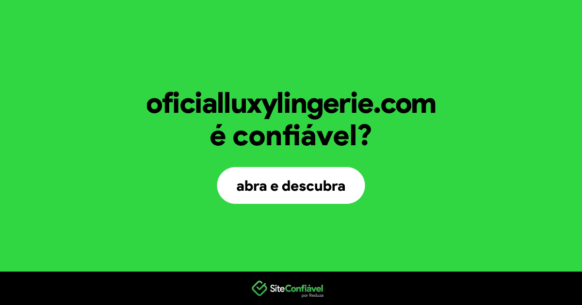 O site oficialluxylingerie.com é confiável?